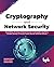 Cryptography and Network Security: Demystifying the ideas of Network Security, Cryptographic Algorithms, Wireless Security, IP Security, System Security, and Email Security (English Edition)