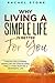 Why Living a Simple Life is Better for You: An easy guide to help you change the way you think about your life. Take steps to start living a ... of simplicity. (The Rachel Stone Collection)