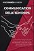 Communication In Relationships: 4 Powerful Exercises to Help You Manage Conflict in Your Relationship. Deal with Anger and Learn How to Have Effective Communication
