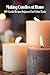 Making Candles at Home: DIY Candle Recipes Beginners Can Follow Easily: Candle Making Ideas