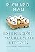Explicación sencilla sobre Bitcoin: Bitcoin para principiantes (Spanish Edition)