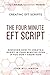 The Four Minute EFT Script: Create Personal Scripts Without Creating EFT Scripts
