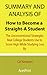 Summary and Analysis of How to Become a Straight-A Student: The Unconventional Strategies Real College Students Use to Score High While Studying Less By Cal Newport