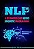 NLP: A BEGINNERS GUIDE NEURO-LINGUISTIC PROGRAMMING