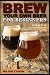 Brew your own beer for begi...