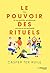 Le pouvoir des rituels