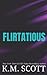 Flirtatious: Liam and Mia Duet Book 1 (NeXt)