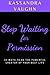Stop Waiting For Permission: 42 Ways to Be the Powerful Creator of Your Best Life