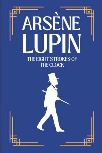 The Eight Strokes of the Clock: The Arsène Lupin Adventures