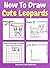 How To Draw Cute Leopards: A Step-by-Step Drawing and Activity Book for Kids to Learn to Draw Cute Leopards