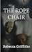 THE ROPE CHAIR: Betray your best friend and it could be the death of you . . . the new enthralling and atmospheric read by the author of CRY BABY.