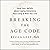 Breaking the Age Code: How Your Beliefs about Aging Determine How Long and Well You Live