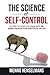 THE SCIENCE OF SELF-CONTROL: 53 Tips to stick to your diet, be more productive and excel in life