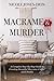 Macrame & Murder: A Complete Step-By-Step Guide to Creating Beautiful Macramé Crafts... and Death