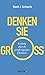 Denken Sie groß!: Erfolg durch großzügiges Denken