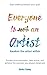 Everyone Is not an Artist: Awaken the artist within .Escape procrastination, take action and achieve the success you always deserved. Start walking toward your goal
