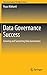 Data Governance Success: Growing and Sustaining Data Governance
