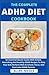 The Complete ADHD Diet Cookbook: An Essential Master Guide With Simple, Nourishing And Healthy ADHD Recipes To Help Your Kids Perform Well At School, Focus, And Overcome ADHD Forever