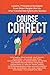 Course Correct: Lessons, Principles & Strategies from Smart People Like You Who Transformed Failure into Success