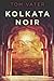 Kolkata Noir: Large Print Edition