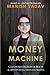 Money Machine: Complete New Strategies on How to Achieve Financial Freedom in Trading
