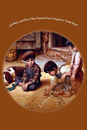 Jo's Boys, and How They Turned Out: A Sequel to "Little Men": Classic Literature