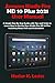 Amazon Kindle Fire HD 10 Plus (2021) User Manual: A Simple Step By Step Guide with Tips and Tricks to Learn How to Use the New Kindle Fire HD 10 Plus Including Alexa Skills and Instructions