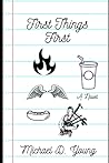 First Things First by Michael D Young