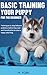 Basic Training Your Puppy for the Beginner: Techniques to stop behavior problems before they start. Socialization to raise a happy adult dog.