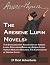 The Aresene Lupin Novels by Maurice Leblanc: The Extraordinary Adventures of Arsène Lupin, Gentleman-Burglar: Arsène Lupin Versus Herlock Sholmes: The Confessions of Arsène Lupin: 27 Short Adventures