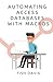 Automating Access Databases with Macros (Work Smarter Tips)