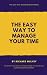 The Easy Way to Manage your Time by Richard Mulvey