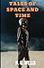 Tales of Space and Time