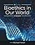 Bioethics in Our World: A Reader