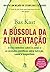A bussola da alimentacao - O livro definitivo sobre os mitos e as verdades cientificas sobre nutricao saude e longevidade (Em Portugues do Brasil)