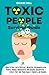 Toxic People Survival Guide: How to Deal with Difficult, Negative, or Manipulative People, Handle Narcissists and Disarm Sociopaths — Even If They Are Your Family, Parents, or Friends