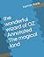 the wonderful wizard of OZ Annotated The magical land
