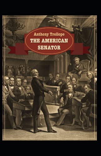 The American Senator: Anthony Trollope (Classics, Literature) [Annotated]
