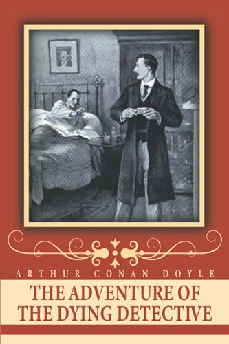The Adventure of the Dying Detective: With original illustrations