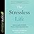 The Stressless Life: Experiencing the Unshakable Presence of God's Indescribable Peace