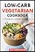 Low carb vegetarian Cookboo...