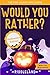 The Kids Laugh Challenge - Would You Rather? Halloween Edition: A Hilarious and Interactive Question Game Book for Boys and Girls Ages 6, 7, 8, 9, 10, 11 Years Old
