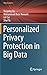 Personalized Privacy Protection in Big Data (Data Analytics)