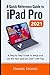 A Quick Reference Guide to iPad Pro 2021: A Step by Step Guide to setup and use the New iPad Pro 2021 with Tips