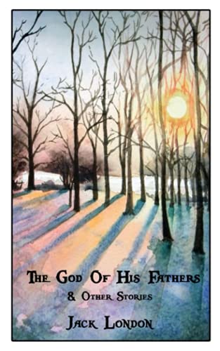 The God Of His Fathers & Other Stories: World's Classics
