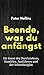 Beende, was du anfängst: Die Kunst des Durchziehens, Handelns, Ausführens und der Selbstdisziplin (German Edition)