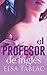 El profesor de inglés (Pasióoacute;n Sin Fronteras) (Spanish Edition)