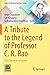 A Tribute to the Legend of Professor C. R. Rao: The Centenary Volume (Indian Statistical Institute Series)