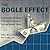 The Bogle Effect: How John Bogle and Vanguard Turned Wall Street Inside Out and Saved Investors Trillions