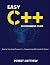 Easy C++ Programming Guide: Step-By-Step Guide To Learn C++ Programming With Hands-On Project (Programming Bucket)